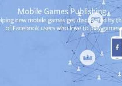 فيسبوك تطلق برنامجًا لنشر ألعاب الهاتف المحمول